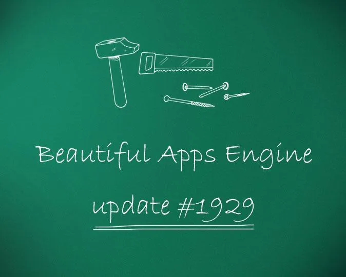 Beautiful Apps Engine: Update #1929